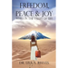 Freedom, Peace & Joy: While in the Valley of Life
