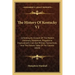 The History Of Kentucky V1: Exhibiting An Account Of The Modern Discovery, Settlement, Progressive Improvement, Civil And Military Transactions, A