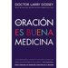 Oración Es Buena Medicina: Cómo Cosechar Los Beneficios Curativos de la Oración