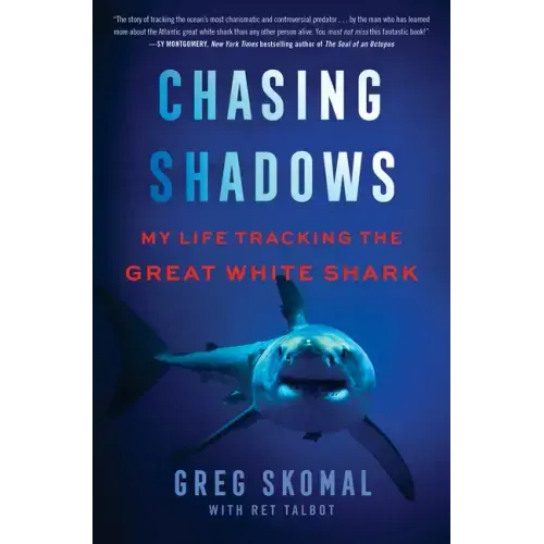 Chasing Shadows: My Life Tracking the Great White Shark