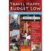 Travel Happy, Budget Low: Over 200 Money Saving Tips to See the World