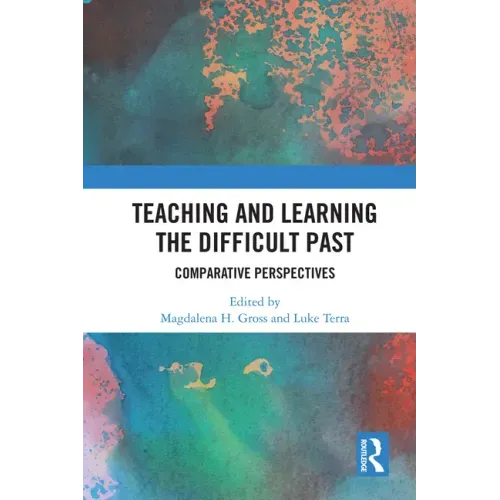 Teaching and Learning the Difficult Past: Comparative Perspectives