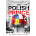 The Polish Prince: A True WW2 Story of A Teenage Holocaust Witness