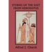 Stories of the East from Herodotus, Illustrated Edition (Yesterday's Classics)