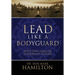 Lead Like a Bodyguard: Fifty Two Timeless Leadership Lessons