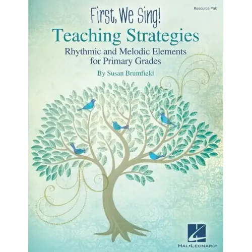 First We Sing! Teaching Strategies Kodaly-Inspired Music Education Rhythmic and Melodic Elements for Primary Grades (K-2) Flexible Curriculum Guide fo