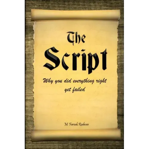 The Script: Why You Did Everything Right Yet Failed