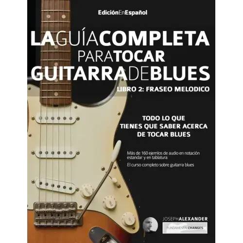 Guía completa para tocar guitarra blues Libro 2: Fraseo melódico