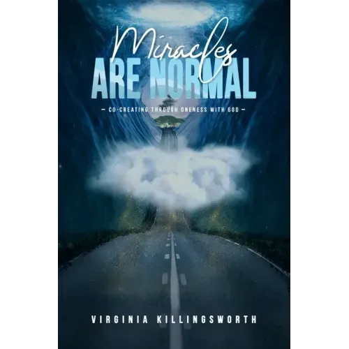 Miracles Are Normal: Co-Creating Through Oneness With God