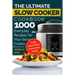 The Ultimate Slow Cooker Cookbook: 1000 Everyday Recipes for Your Slow Cooker. Cook New Meal Every Day Easily