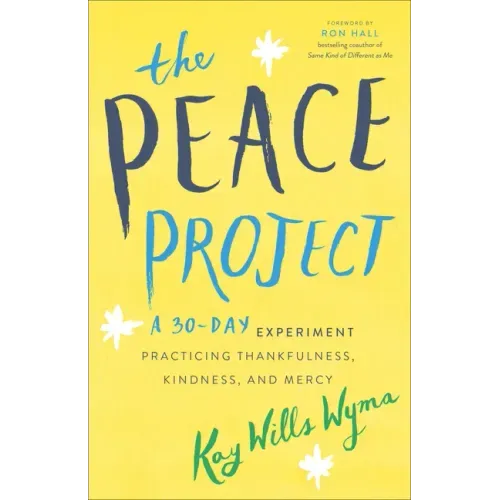 The Peace Project: A 30-Day Experiment Practicing Thankfulness, Kindness, and Mercy