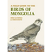 A Field Guide to the Birds of Mongolia