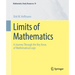 Limits of Mathematics: A Journey Through the Key Areas of Mathematical Logic