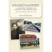 Kindertransport: A Lifelong Journey of Survival and Redemption: The Story of Ralph W. Mollerick, A Kind