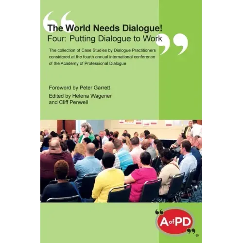 The World Needs Dialogue! Four: Putting Dialogue to Work