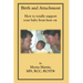 Birth and Attachment: How to Totally Support Your Baby From Here On