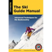The Ski Guide Manual: Advanced Techniques for the Backcountry