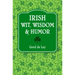Irish Wit, Wisdom and Humor: The Complete Collection of Irish Jokes, One-Liners & Witty Sayings