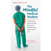The Mindful Medical Student: A Psychiatrist's Guide to Staying Who You Are While Becoming Who You Want to Be