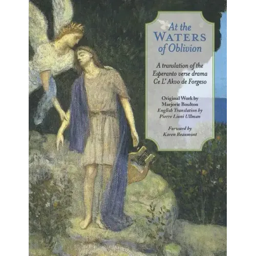 At The Waters of Oblivion: A Translation of the Esperanto Verse Drama Ce l' Akvo Forgeso