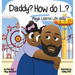 Daddy? How Do I?: Maya Learns Life Skills