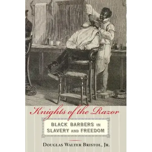 Knights of the Razor: Black Barbers in Slavery and Freedom