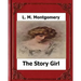 The Story Girl (1911) by: L. M. Montgomery
