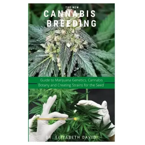 The New Cannabis Breeding: Complete Guide To Breeding and Growing Cannabis The Easiest Way