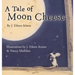 A Tale of Moon Cheese
