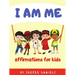 I Am Me: Affirmations for Kids