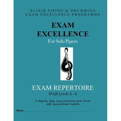Exam Excellence for Solo Pipers: Exam Repertoire: Levels 2 - 6
