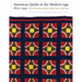 American Quilts in the Modern Age, 1870-1940: The International Quilt Study Center Collections