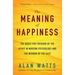The Meaning of Happiness: The Quest for Freedom of the Spirit in Modern Psychology and the Wisdom of the East