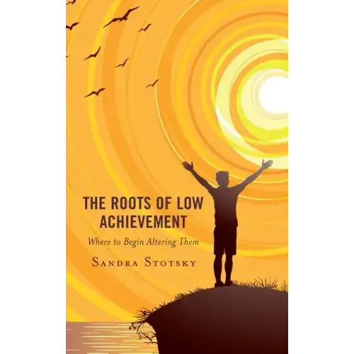 The Roots of Low Achievement: Where to Begin Altering Them