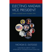 Electing Madam Vice President: When Women Run Women Win