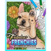 Fabulous Frenchies: French Bulldog Adult Coloring Book