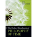 The Oxford Handbook of Philosophy of Time