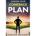 Choose your Comeback Plan: Surefire methods to help reinvent your team or organization after a crisis