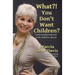 What?! You Don't Want Children?: Understanding Rejection in the Childfree Lifestyle