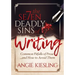 The 7 Deadly Sins (of Writing): Common Pitfalls of Prose...and How to Avoid Them