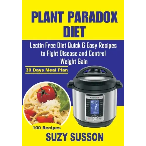 Plant Paradox Diet: Lectin Free Diet Quick & Easy Recipes to Fight Disease and Control Weight Gain
