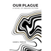 Our Plague