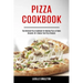 Pizza Cookbook: The Ultimate Pizza Cookbook for Making Pizza at Home (Discover 40+ Cheese-free Pizza Recipes)