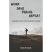 Work, Save, Travel, Repeat: The complete guide to amazing budget traveling