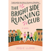 The Bright Side Running Club: A Novel of Breast Cancer, Best Friends, and Jogging for Your Life.