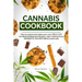 Cannabis Cookbook: How to Extract and Make Your Own CBD & THC for Medical Marijuana Recipes. Start Cooking Pizza, Desserts, Savory Meals and More