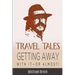 Travel Tales: Getting Away With It -- Or Almost!