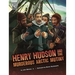 Henry Hudson and the Murderous Arctic Mutiny