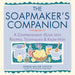 The Soapmaker's Companion: A Comprehensive Guide with Recipes, Techniques & Know-How