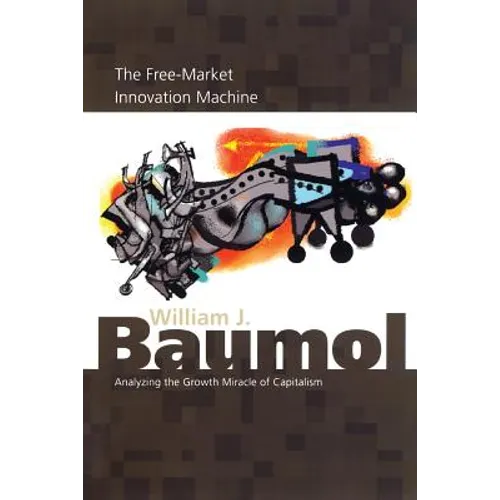 The Free-Market Innovation Machine: Analyzing the Growth Miracle of Capitalism